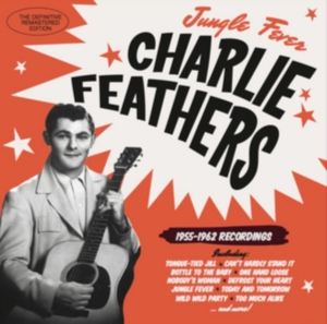 Charlie Feathers - Jungle Fever '55-'62 ryhmässä CD @ Bengans Skivbutik AB (3920565)