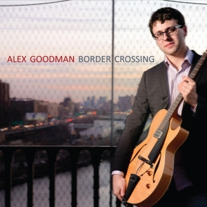 Alex Goodman - Border Crossing ryhmässä CD @ Bengans Skivbutik AB (3920934)