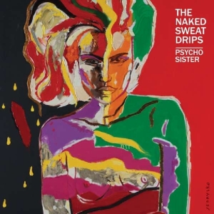 Naked Sweat Drips - Psycho Sister ryhmässä CD @ Bengans Skivbutik AB (3920976)