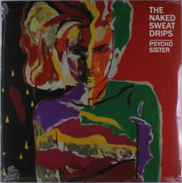 Naked Sweat Drips - Psycho Sister ryhmässä VINYYLI / Myydyimmät @ Bengans Skivbutik AB (3920977)