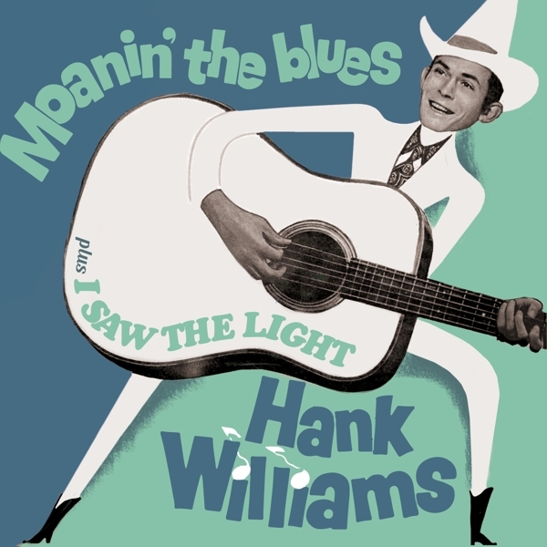 Hank Williams - Moanin' The Blues + I Saw The Light ryhmässä CD / Myydyimmät @ Bengans Skivbutik AB (3921050)