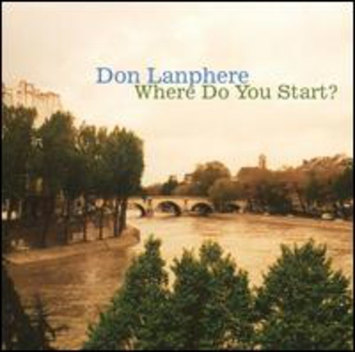 Don Lanphere - Where Do You Start? ryhmässä CD / Jazz/Blues @ Bengans Skivbutik AB (3921242)