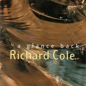 Richard Cole - A Glance Back ryhmässä CD @ Bengans Skivbutik AB (3921289)