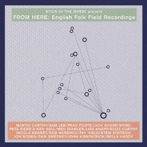Various - Stick In The Wheel Presents...From Here: English Folk Field Recordings ryhmässä VINYYLI @ Bengans Skivbutik AB (3921305)