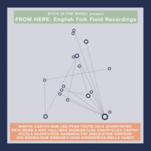 Various - Stick In The Wheel Presents...From Here: English Folk Field Recordings ryhmässä CD @ Bengans Skivbutik AB (3921314)