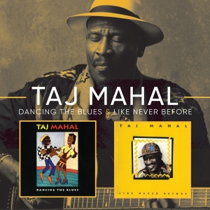 Taj Mahal - Dancing The Blues/Like Never Before ryhmässä CD @ Bengans Skivbutik AB (3921407)