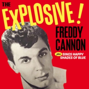 Freddy Cannon - The Explosive! / Sings Happy Shades Of Blue ryhmässä CD @ Bengans Skivbutik AB (3921449)