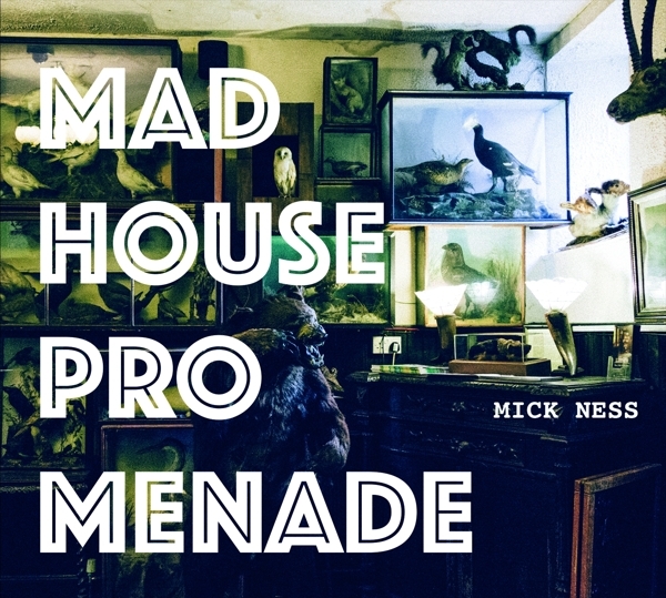 Mick Ness - Madhouse Promenade ryhmässä CD / Myydyimmät @ Bengans Skivbutik AB (3921453)