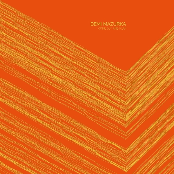 Demi Mazurka - Come See And Play ryhmässä VINYYLI / Myydyimmät @ Bengans Skivbutik AB (3921609)