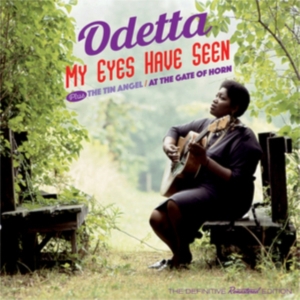 Odetta - My Eyes Have Seen  + The Tin Angel + At The Gates Of.. ryhmässä CD @ Bengans Skivbutik AB (3922423)
