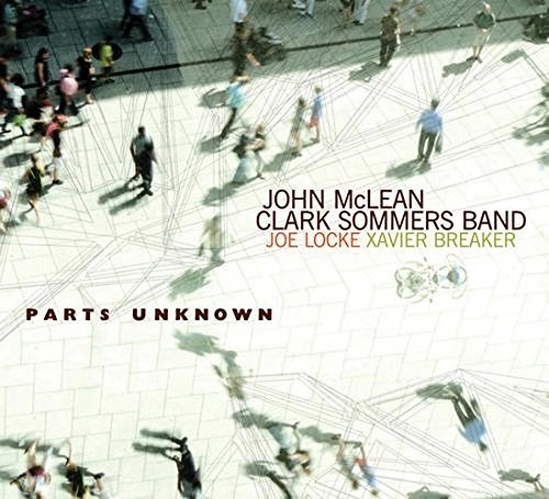 Mclean John/Clark Sommers Band - Parts Unknown ryhmässä CD / Jazz/Blues @ Bengans Skivbutik AB (3922443)