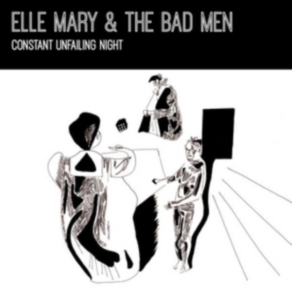 Elle Mary & The Bad Men - Constant Unfailing Light ryhmässä CD / Myydyimmät @ Bengans Skivbutik AB (3922628)