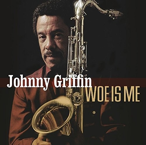 Johnny Griffin - Woe Is Me ryhmässä CD / Jazz/Blues @ Bengans Skivbutik AB (3922840)