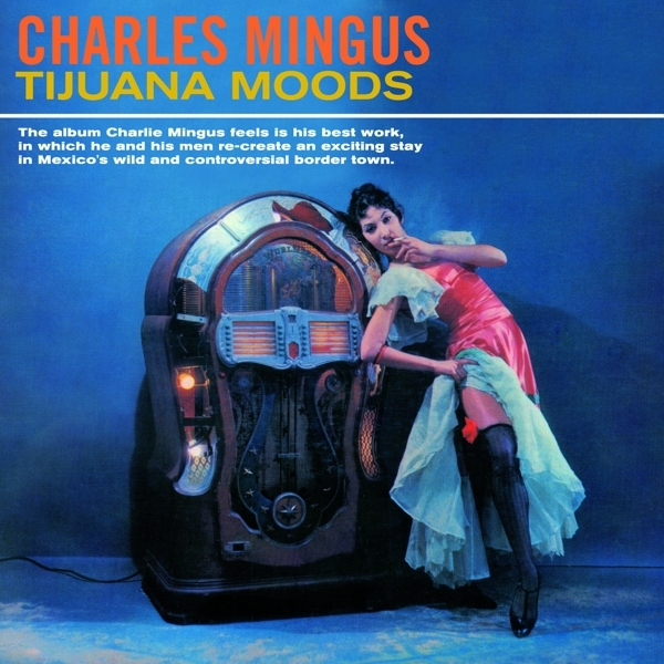 Charles Mingus - Tijuana Moods ryhmässä CD / Jazz/Blues @ Bengans Skivbutik AB (3923099)
