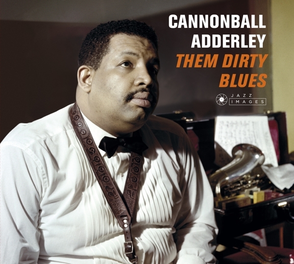Nat Adderley Cannonball Adderley - Them Dirty Blues ryhmässä CD / Myydyimmät @ Bengans Skivbutik AB (3923171)