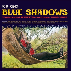 B.B. King - Blue Shadows - Underrated Kent Recordings, 1958-1962 ryhmässä CD @ Bengans Skivbutik AB (3923181)