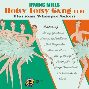 Irving Mills - Hotsy Totsy Gang 1930 Plus Some Whoopee Makers ryhmässä CD @ Bengans Skivbutik AB (3923236)