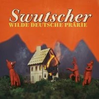 Swutscher - Wilde Deutsche Praerie ryhmässä CD / Myydyimmät @ Bengans Skivbutik AB (3923269)