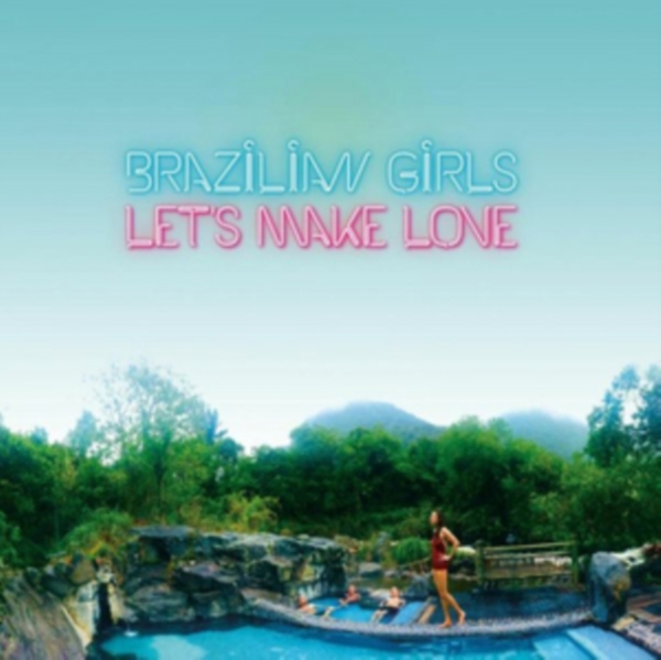 Brazilian Girls - Let's Make Love ryhmässä VINYYLI / Myydyimmät @ Bengans Skivbutik AB (3923271)