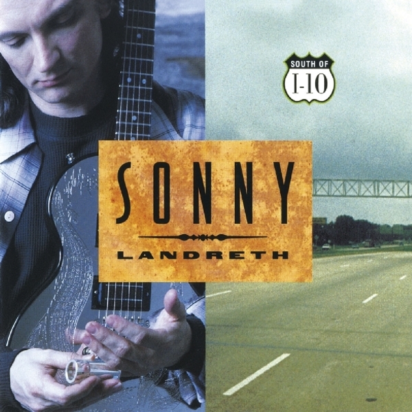 Sonny Landreth - South Of I-10 ryhmässä CD / Pop-Rock @ Bengans Skivbutik AB (3923365)
