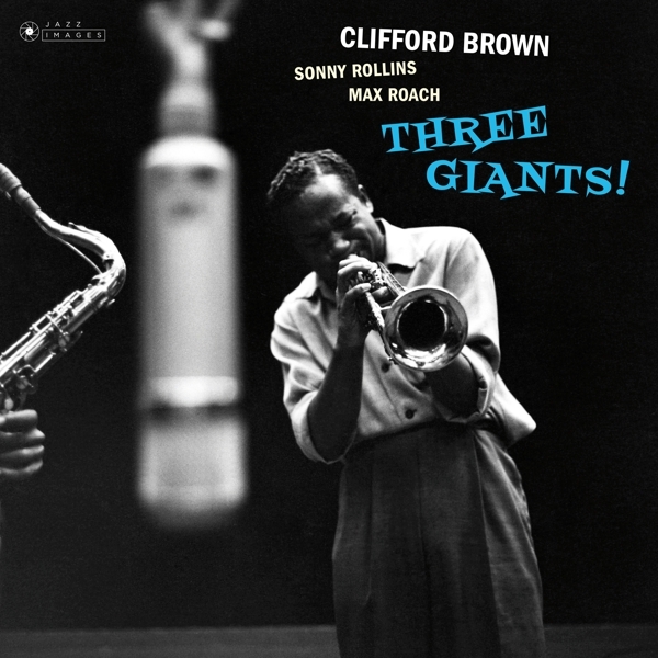 Brown Clifford & Rollins Sonny & Roach Max - Three Giants!/ Clifford Brown And Max Roach At Basin Street ryhmässä CD / Myydyimmät @ Bengans Skivbutik AB (3923509)