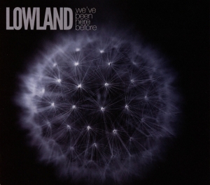 Lowland - We've Been Here Before ryhmässä CD @ Bengans Skivbutik AB (3924111)