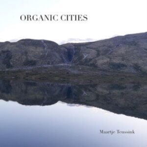Maartje Teussink - Organic Cities ryhmässä CD @ Bengans Skivbutik AB (3924335)