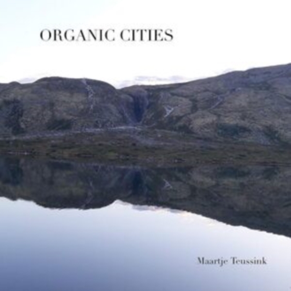Maartje Teussink - Organic Cities ryhmässä CD / Rock @ Bengans Skivbutik AB (3924335)