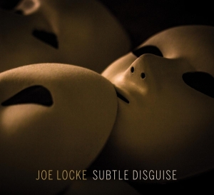 Joe Locke - Subtle Disguise ryhmässä CD @ Bengans Skivbutik AB (3924959)