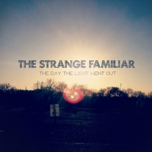 Strange Familiar - Day The Light Went Out ryhmässä CD @ Bengans Skivbutik AB (3927199)