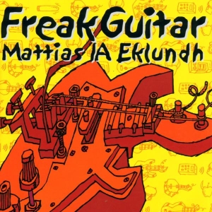 Mattias Eklundh - Freak Guitar ryhmässä CD @ Bengans Skivbutik AB (3927489)