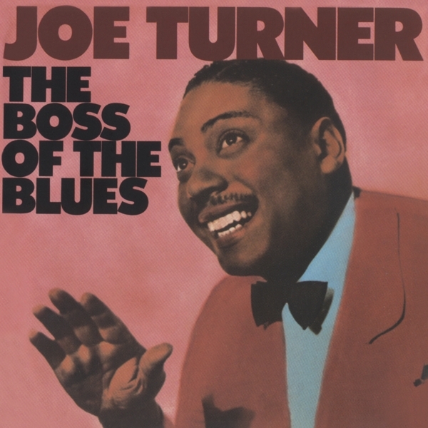 Joe Turner - Boss Of The Blues ryhmässä CD / Myydyimmät @ Bengans Skivbutik AB (3927638)