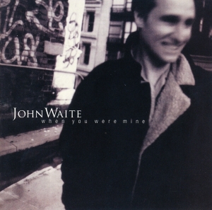 Waite John - When You Were Mine ryhmässä CD @ Bengans Skivbutik AB (3927647)