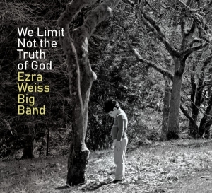 Ezra -Big Band- Weiss - We Limit Not The Truth Of God ryhmässä CD @ Bengans Skivbutik AB (3927767)