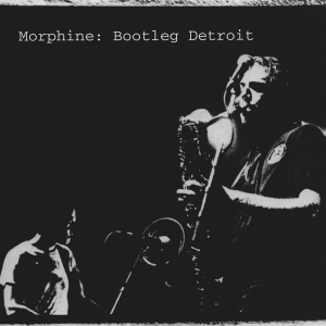 Morphine - Bootleg Detroit ryhmässä CD @ Bengans Skivbutik AB (3927799)