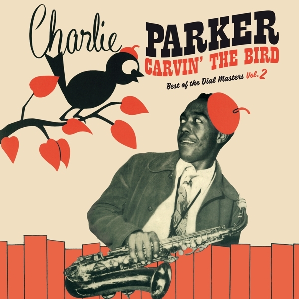 Parker Charlie - Carvin' The Bird - Best Of The Dial Masters Vol.2 ryhmässä VINYYLI / Myydyimmät @ Bengans Skivbutik AB (3928385)