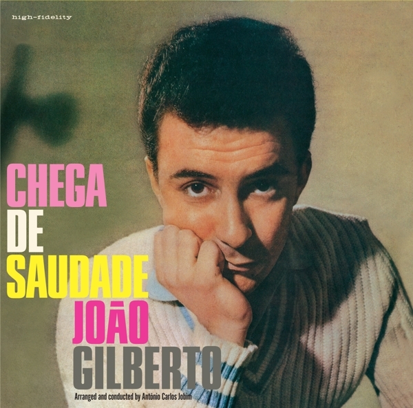 Joao Gilberto - Chega De Saudade ryhmässä CD / Jazz/Blues @ Bengans Skivbutik AB (3928499)
