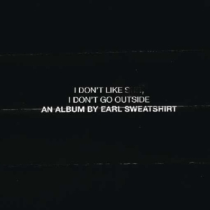 Earl Sweatshirt - I Don't Like Shit: I Don't Go Outside ryhmässä Minishops / Earl Sweatshirt @ Bengans Skivbutik AB (3928553)