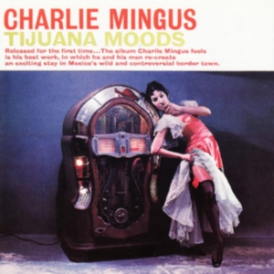 Mingus Charles - Tijuana Moods ryhmässä CD @ Bengans Skivbutik AB (3928641)