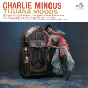 Mingus Charles - Tijuana Moods ryhmässä CD @ Bengans Skivbutik AB (3928641)