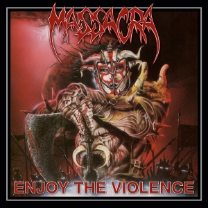 Massacra - Enjoy The Violence (Re-Issue + Bonus) ryhmässä CD @ Bengans Skivbutik AB (3928709)