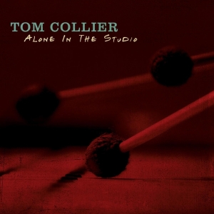 Tom Collier - Alone In The Studio ryhmässä CD @ Bengans Skivbutik AB (3928959)
