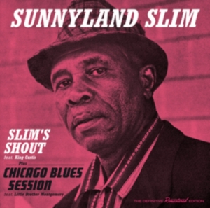 Sunnyland Slim - Slim's Shout/Chicago Blues Session ryhmässä CD @ Bengans Skivbutik AB (3930002)