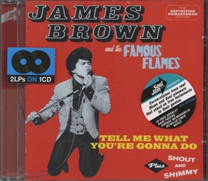 James & The Famous Flames Brown - Tell Me What You're Gonna Do + Shout And Shimmy ryhmässä CD @ Bengans Skivbutik AB (3930115)
