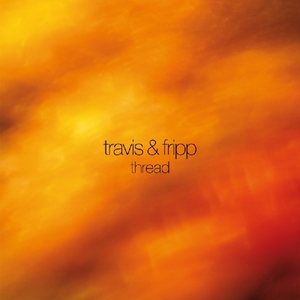 Robert & Theo Travis Fripp - Thread ryhmässä VINYYLI / Myydyimmät @ Bengans Skivbutik AB (3930309)