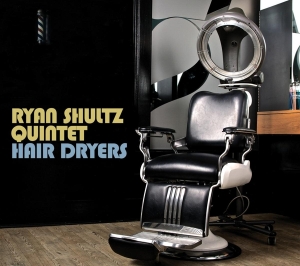Ryan -Quintet- Shultz - Hair Dryers ryhmässä CD @ Bengans Skivbutik AB (3930410)