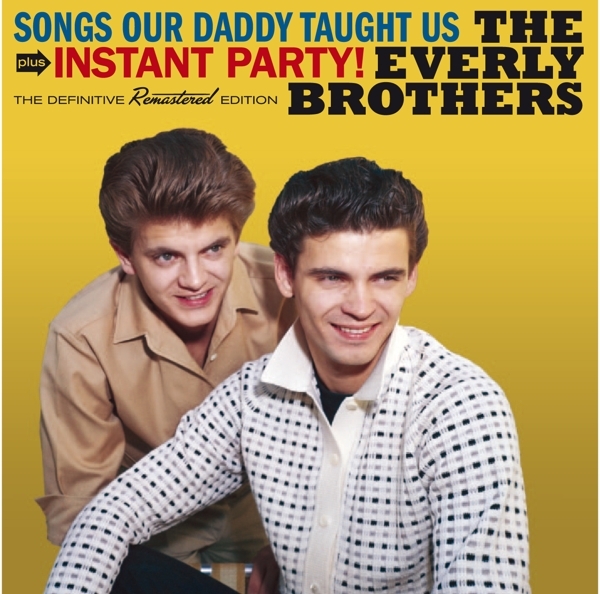 Everly Brothers - Songs Our Daddy Taught Us/Instant Party ryhmässä CD / Myydyimmät @ Bengans Skivbutik AB (3930645)