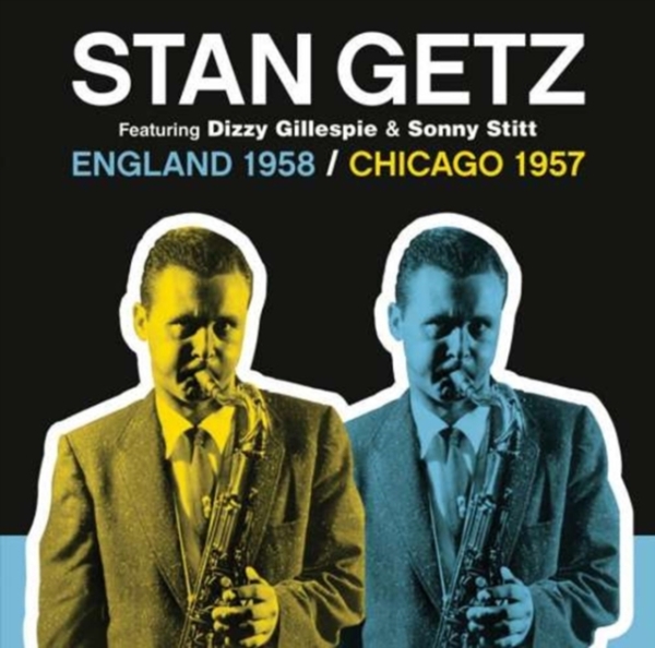 Getz Stan - England 1958/Chicago 1957 ryhmässä CD / Myydyimmät @ Bengans Skivbutik AB (3930781)
