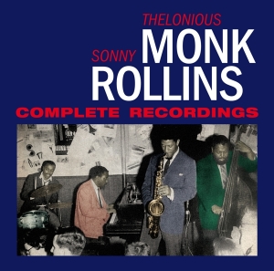 Thelonious & Sonny Rollins Monk - Complete Recordings ryhmässä CD @ Bengans Skivbutik AB (3930783)