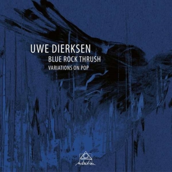 Uwe Dierksen - Blue Rock Thrush - Variations On Pop ryhmässä CD / Pop @ Bengans Skivbutik AB (3930940)